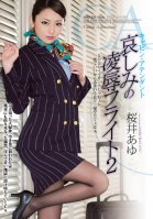 [Uncensored Mosaic Removal] The Cabin Attendant's Sad Torture & Rape Flight 2 Ayu Sakurai-Ayu Sakurai,Aya Fukui,Haruki Katou